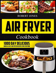 Air Fryer Cookbook 1000 Day Recipes by Robert Jones | PAPERBACK BOOK NEW AU