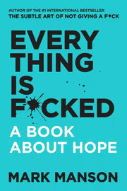 Everything Is F*cked: A Book About Hope Paperback