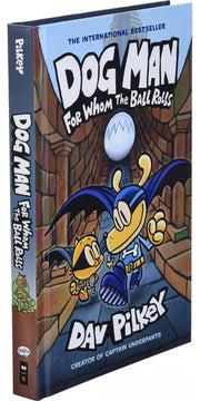 Dog Man #7: For Whom The Ball Rolls - HARDCOVER