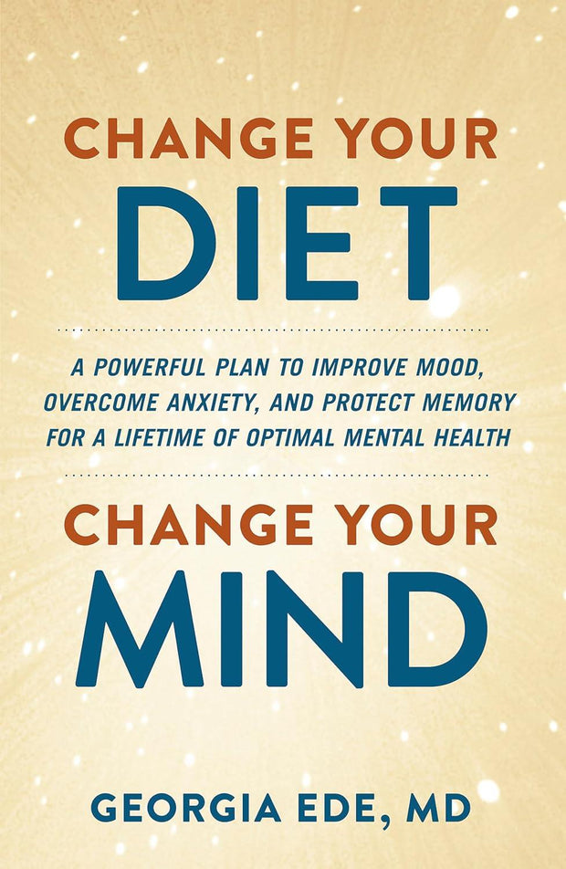 Change Your Diet, Change Your Mind By Dr Georgia Ede Paperback NEW